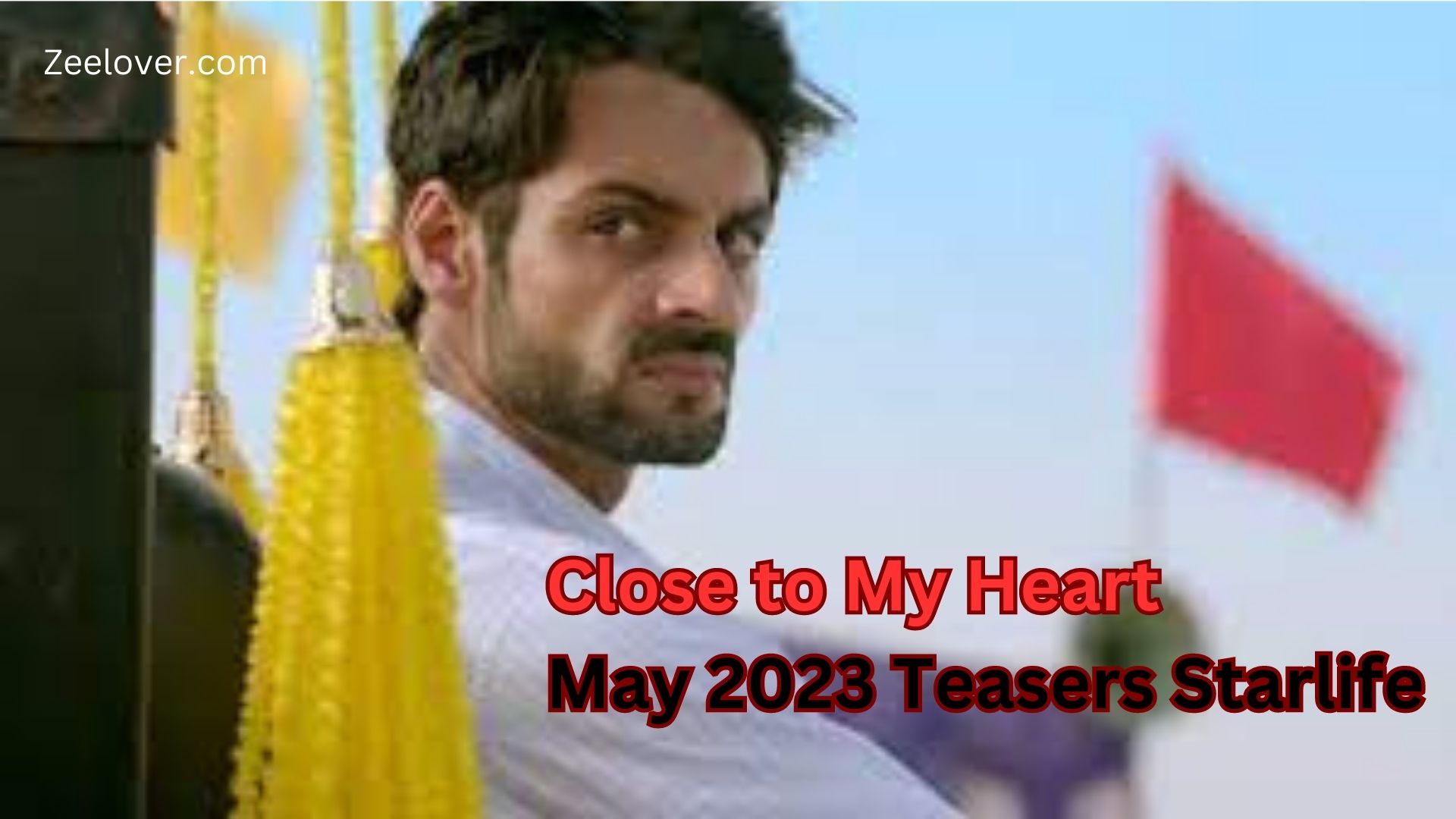 Close to My Heart May Teasers
