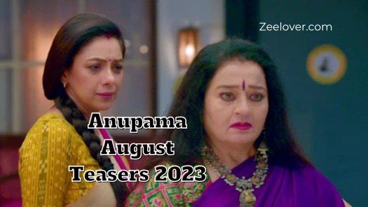 Anupama August Teasers 2023