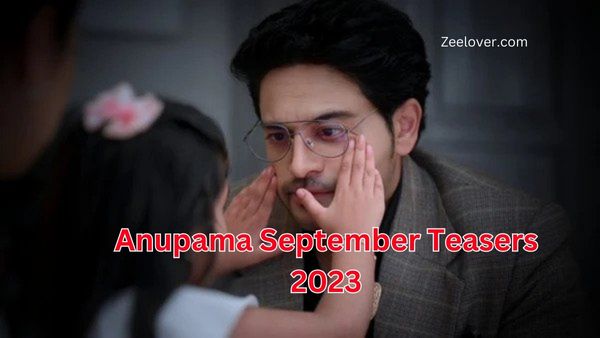 Anupama September Teasers 2023