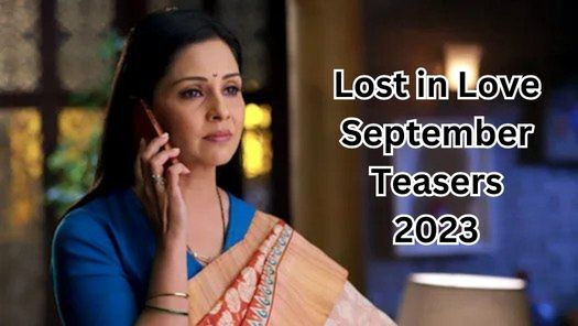 Lost in Love September Teasers 2023