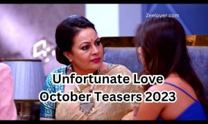 Unfortunate Love October Teasers 2023