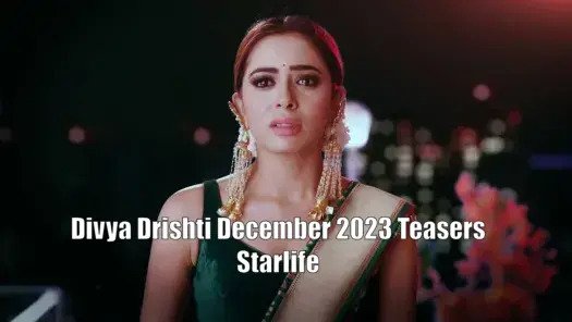 Divya Drishti December 2023 Teasers