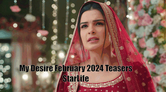 My Desire February 2024 Teasers