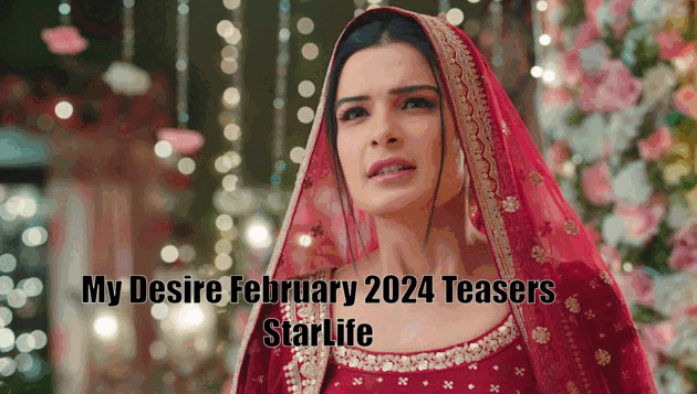 My Desire Teasers February 2024