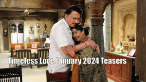 Timeless Love January 2024 Teasers